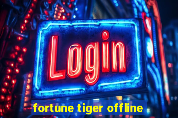 fortune tiger offline