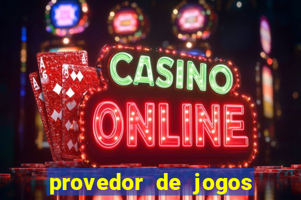 provedor de jogos de casino