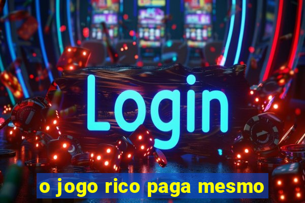 o jogo rico paga mesmo