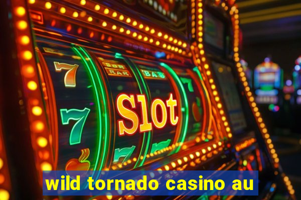 wild tornado casino au