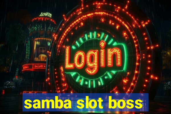 samba slot boss