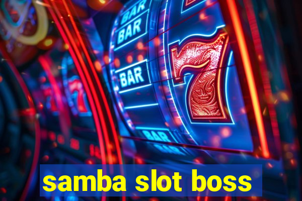 samba slot boss