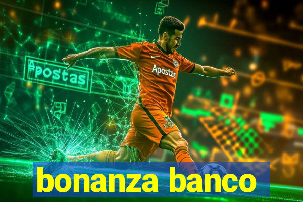 bonanza banco