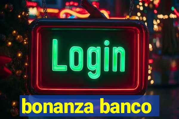 bonanza banco