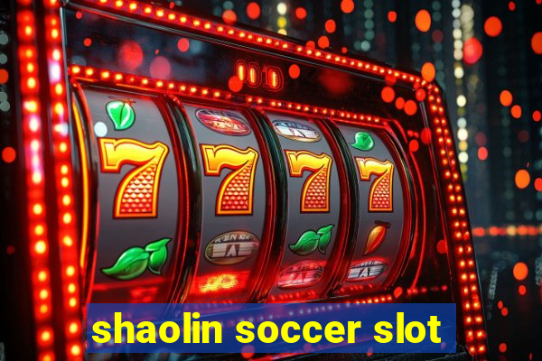 shaolin soccer slot