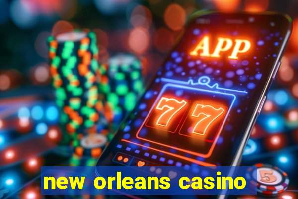 new orleans casino