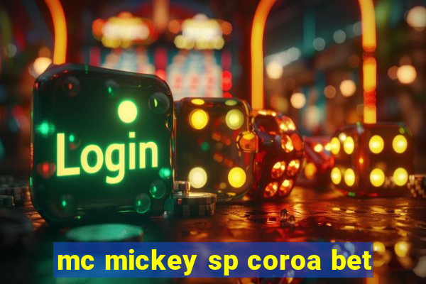 mc mickey sp coroa bet