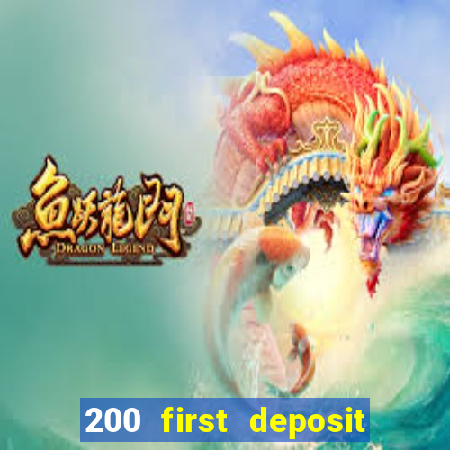 200 first deposit bonus casino