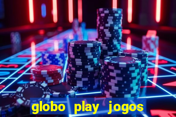 globo play jogos de futebol