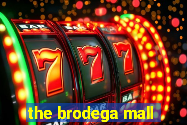 the brodega mall