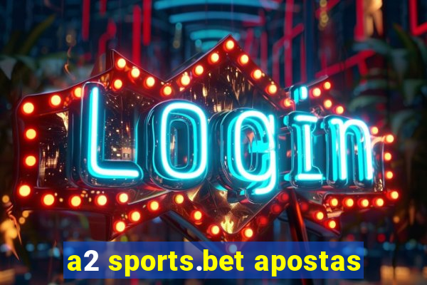 a2 sports.bet apostas