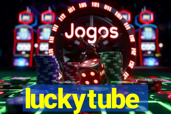 luckytube