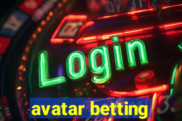 avatar betting