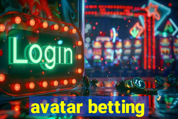 avatar betting