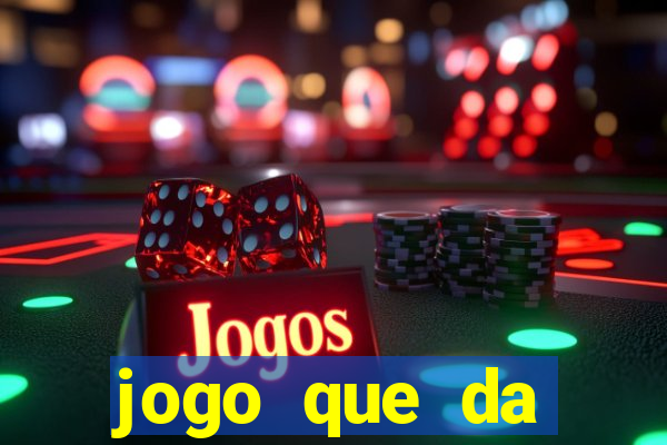 jogo que da dinheiro sem depositar