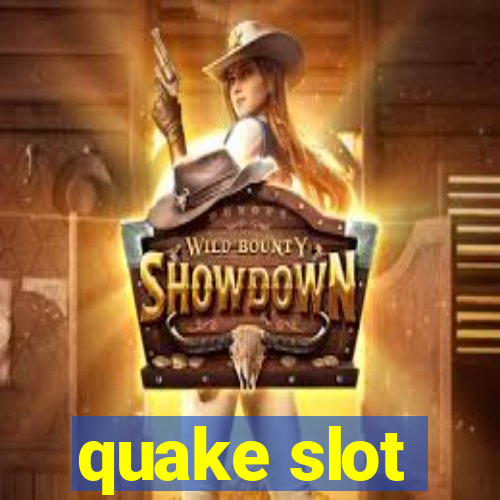 quake slot