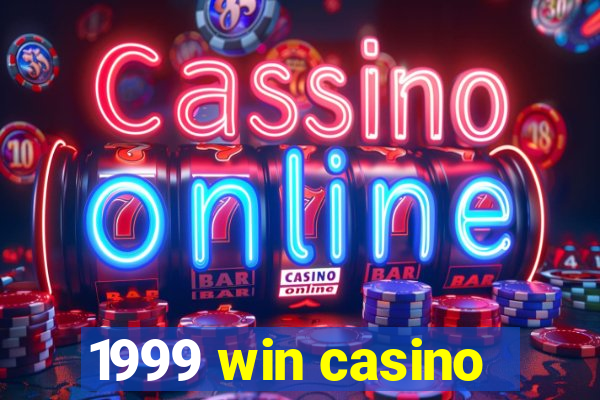 1999 win casino