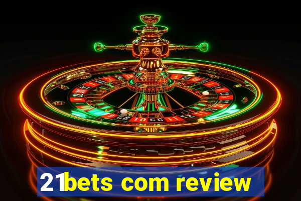 21bets com review