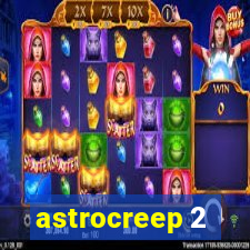 astrocreep 2