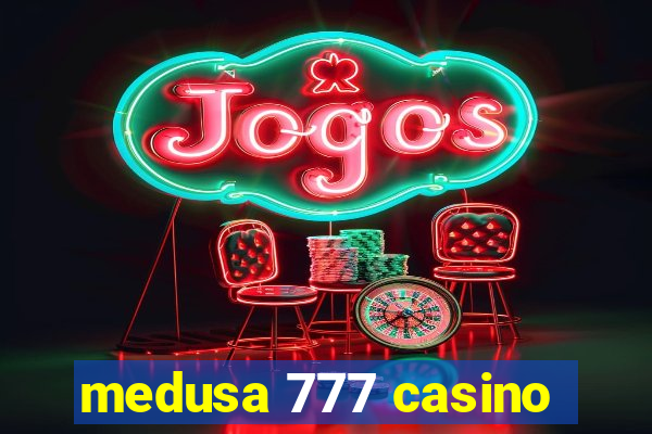 medusa 777 casino