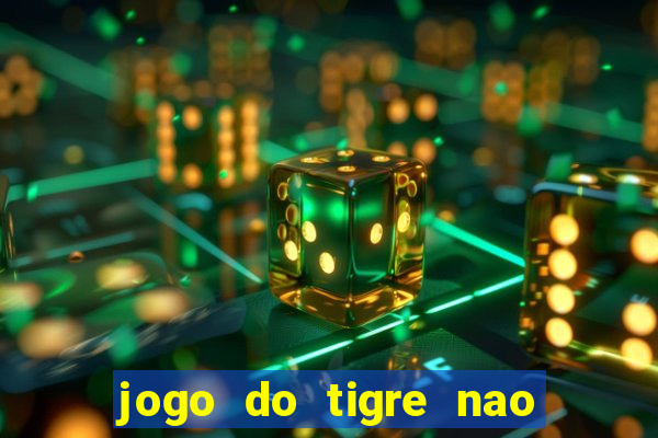 jogo do tigre nao esta pagando