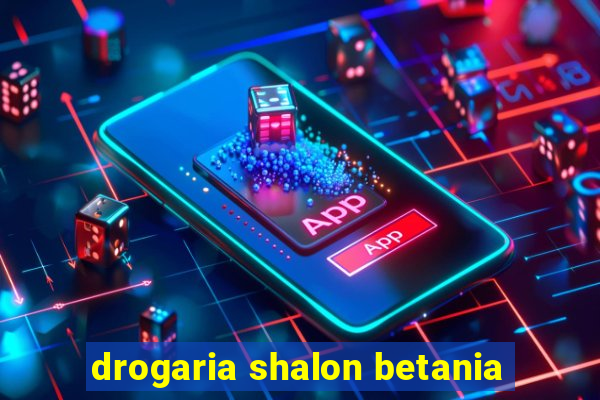 drogaria shalon betania