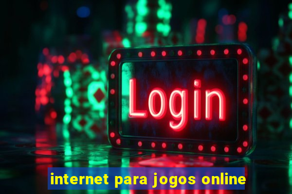 internet para jogos online