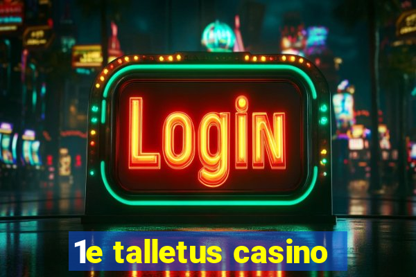 1e talletus casino