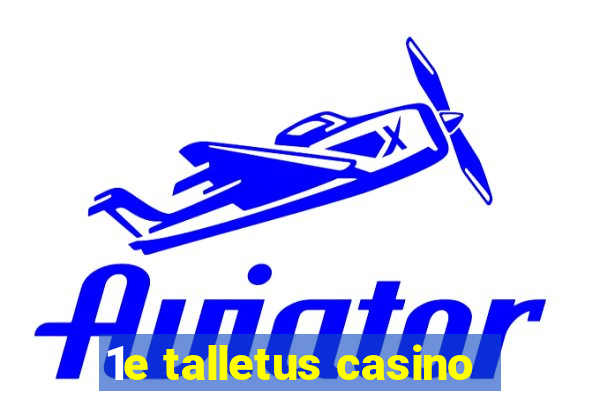 1e talletus casino