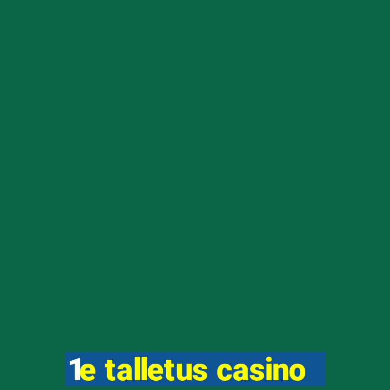 1e talletus casino