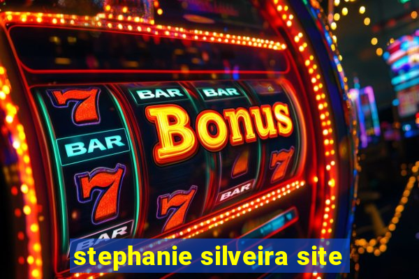 stephanie silveira site