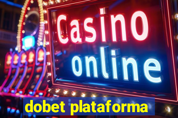 dobet plataforma