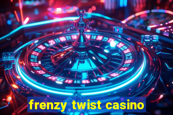 frenzy twist casino