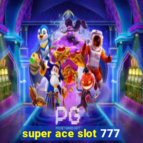 super ace slot 777