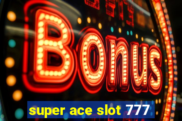 super ace slot 777