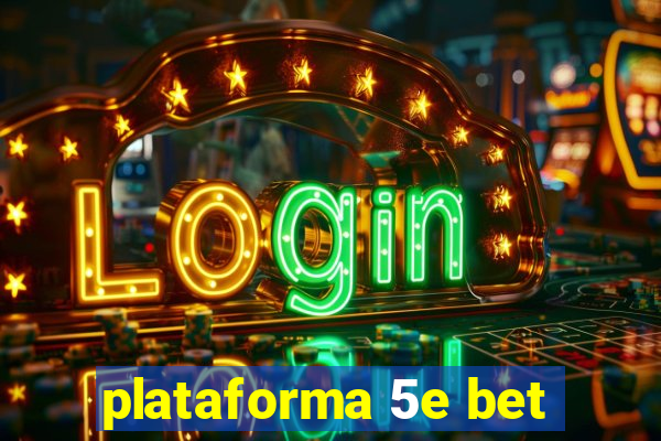 plataforma 5e bet