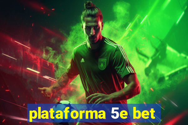 plataforma 5e bet