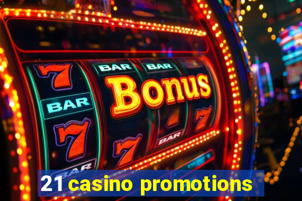 21 casino promotions