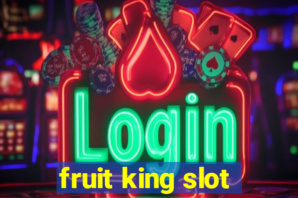 fruit king slot