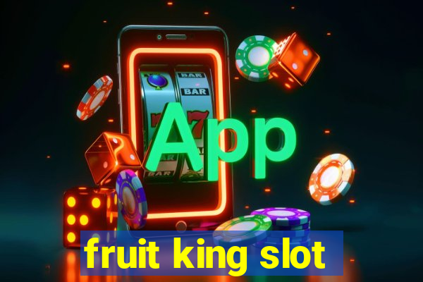 fruit king slot