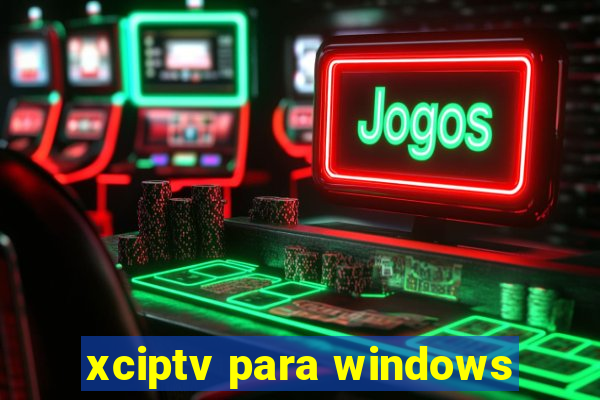 xciptv para windows