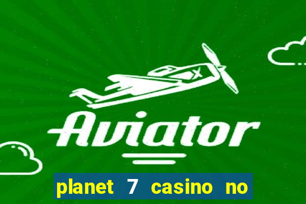 planet 7 casino no deposit bonus codes