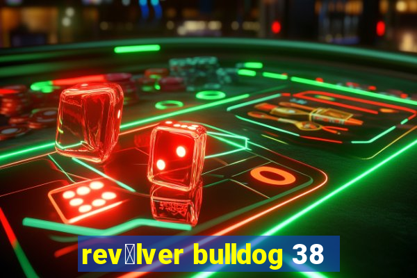 rev贸lver bulldog 38