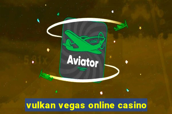 vulkan vegas online casino