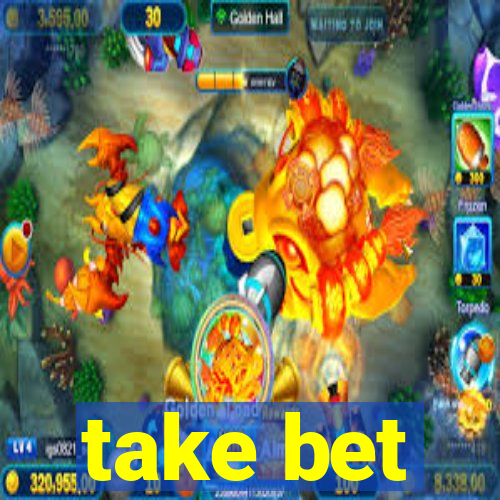 take bet