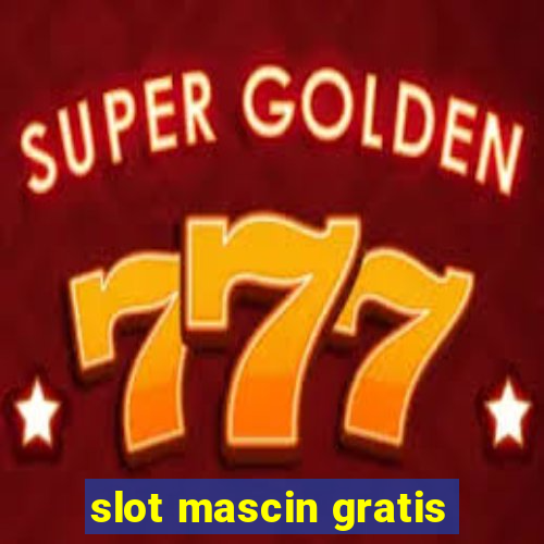 slot mascin gratis