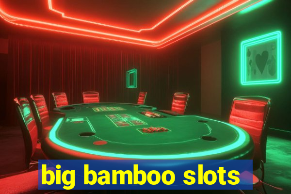 big bamboo slots