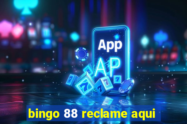 bingo 88 reclame aqui