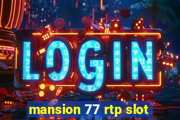 mansion 77 rtp slot