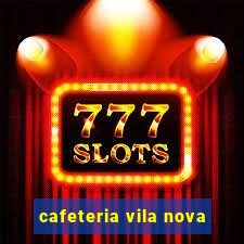 cafeteria vila nova